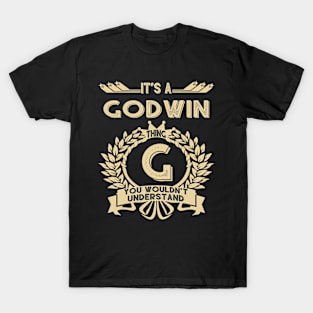 Godwin Name Shirt - It Is A Godwin Thing You Wouldn't Understand T-Shirt